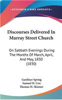Discourses Delivered In Murray Street Church