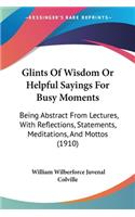 Glints Of Wisdom Or Helpful Sayings For Busy Moments