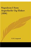 Napoleon I Som Aegtefaelle Og Elsker (1896)