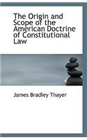 The Origin and Scope of the American Doctrine of Constitutional Law