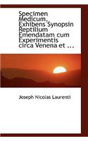 Specimen Medicum, Exhibens Synopsin Reptilium Emendatam Cum Experimentis Circa Venena Et ...