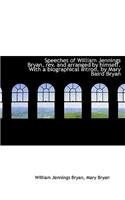 Speeches of William Jennings Bryan, REV. and Arranged by Himself. with a Biographical Introd. by Mar