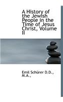 A History of the Jewish People in the Time of Jesus Christ, Volume II