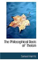 The Philosophical Basis of Theism