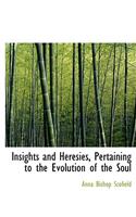 Insights and Heresies, Pertaining to the Evolution of the Soul