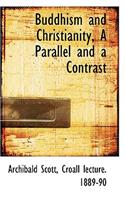 Buddhism and Christianity, a Parallel and a Contrast