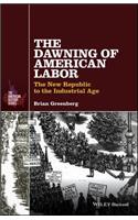 The Dawning of American Labor