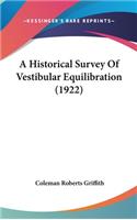 A Historical Survey of Vestibular Equilibration (1922)