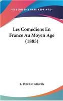 Les Comediens En France Au Moyen Age (1885)