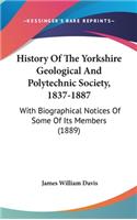History Of The Yorkshire Geological And Polytechnic Society, 1837-1887: With Biographical Notices Of Some Of Its Members (1889)