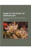 Guide to the Study of Graphology; With an Explanation of Some of the Mysteries of Handwriting: (English)
