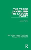The Trade Unions and the Labour Party