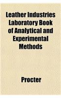 Leather Industries Laboratory Book of Analytical and Experimental Methods