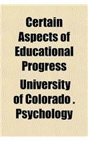 Certain Aspects of Educational Progress