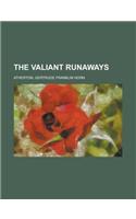 The Valiant Runaways