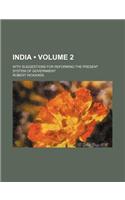 India (Volume 2); With Suggestions for Reforming the Present System of Government: (English)