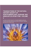 Transactions of the Natural History Society of Northumberland, Durham, and Newcastle-Upon-Tyne (Volume 2)