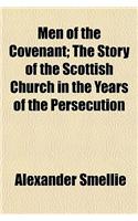 Men of the Covenant; The Story of the Scottish Church in the Years of the Persecution