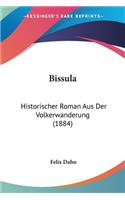 Bissula: Historischer Roman Aus Der Volkerwanderung (1884)(German)