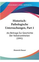 Historisch-Pathologische Untersuchungen, Part 1