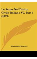Le Acque Nel Diritto Civile Italiano V2, Part 1 (1879)