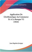 Application de L'Arithmetique Au Commerce Et a la Banque V2 (1824)