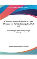 L'Histoire Naturelle Eclaircie Dans Deux de Ses Parties Principales, Part 1-2