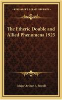 The Etheric Double and Allied Phenomena 1925