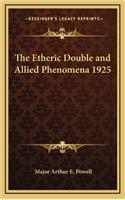 Etheric Double and Allied Phenomena 1925