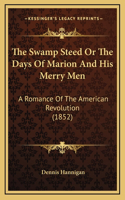 The Swamp Steed or the Days of Marion and His Merry Men