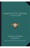Aalesund to Tetuan