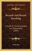 Records and Record Searching: A Guide to the Genealogist and Topographer (1897)(English)