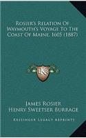 Rosier's Relation Of Waymouth's Voyage To The Coast Of Maine, 1605 (1887)