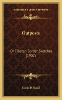 Outposts: Or Tibetan Border Sketches (1907)