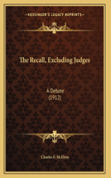 The Recall, Excluding Judges: A Debate (1912)