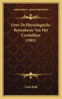 Over De Physiologische Beteenkenis Van Het Cerebellum (1903)