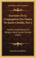 Souvenirs De La Congregation Des Dames De Sainte-Clotilde, Part 1
