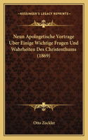 Neun Apologetische Vortrage Uber Einige Wichtige Fragen Und Wahrheiten Des Christenthums (1869)