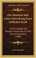 Der Belastete Stab Unter Einwirkung Einer Seitlichen Kraft: Auf Grundlage Des Strengen Ausdrucks Fur Den Krummungsradius (1880)