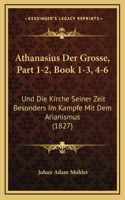 Athanasius Der Grosse, Part 1-2, Book 1-3, 4-6