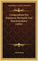 Compendium Der Popularen Mechanik Und Maschinenlehre (1856)