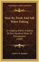 Near By, Fresh And Salt Water Fishing
