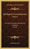 Spicilegium Concionatorum, Part 4: Hoc Est, Conceptus Morales Pro Cathedra (1758)