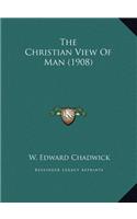 The Christian View Of Man (1908)