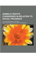 Animals' Rights Considered in Relation to Social Progress; With a Bibliographical Appendix: (English)