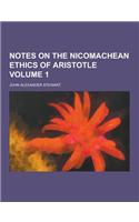 Notes on the Nicomachean Ethics of Aristotle Volume 1