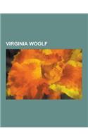 Virginia Woolf: Orlando, Leonard Sidney Woolf, Ein Eigenes Zimmer, Die Wellen, Die Fahrt Zum Leuchtturm, the Hours - Von Ewigkeit Zu E(German)