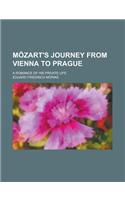 Mozart's Journey from Vienna to Prague; A Romance of His Private Life