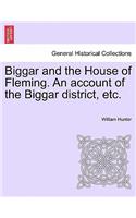 Biggar and the House of Fleming. an Account of the Biggar District, Etc.