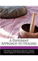 A Different Approach to Healing